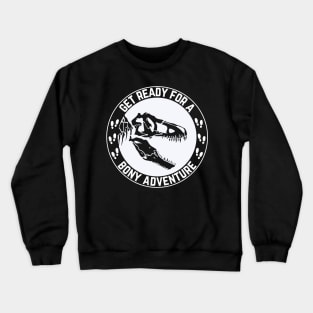 Get Ready For A Boney Adventure Crewneck Sweatshirt